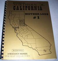 image of Historical Northern California Mother Lode #1 (Mapsearch, A Research Manual for Map Collector's Volume 1, Number 1)