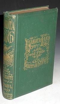 image of Dakota Land, or, the Beauty of St. Paul; An original, illustrated, historic, and romantic work, presenting a combination of marvelous dreams and wandering fancies, singular events and strange fatalities, all interwoven with graphic descriptions ...