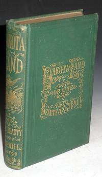 Dakota Land, or, the Beauty of St. Paul; An original, illustrated, historic, and romantic work, presenting a combination of marvelous dreams and wandering fancies, singular events and strange fatalities, all interwoven with graphic descriptions ... by Hankins, (Col.) - 1868