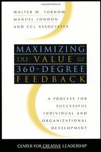 Maximizing the Value of 360-degree Feedback: A Process for Successful Individual and...