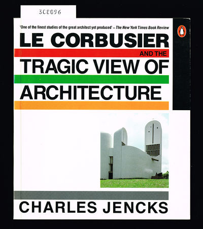 Le Corbusier and the Tragic View of Architecture.
