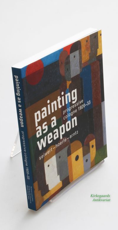 Painting as a Weapon: Progressive Cologne…