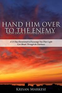 HAND HIM OVER TO THE ENEMY: HOW DOES A MOMMA DO THAT? A 31 Day Devotional to Encourage you that...