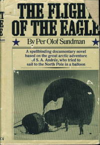 THE FLIGHT OF THE EAGLE. by Per Olof Sundman - First Edition - (1970.) - from Bookfever.com, IOBA and Biblio.co.nz