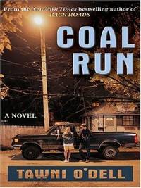 Coal Run by Tawni O'Dell - 2004