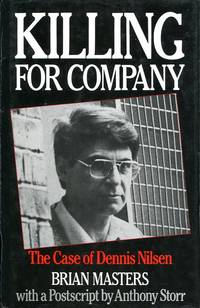 Killing for Company: The Case of Dennis Nilsen by Brian Masters - 1985