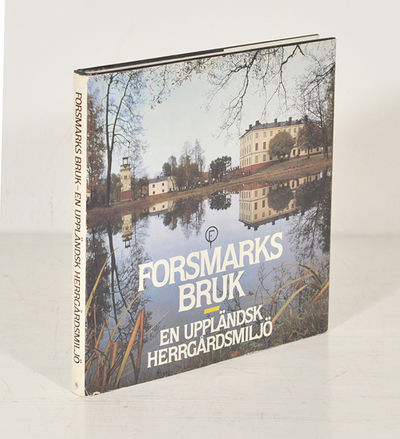 Forsmarks bruk. En uppländsk herrgårdsmiljö.