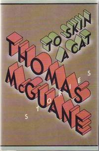 To Skin a Cat by Thomas MCGUANE - Signed First Edition - 1986 - from Sawtooth Books (SKU: 25784)