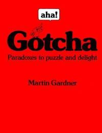 Aha! Gotcha : Paradoxes to Puzzle and Delight