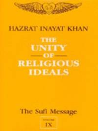 image of The Sufi Message: the Unity of Religious Ideals: Vol 9