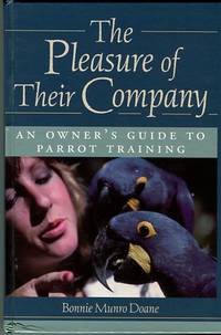 cover of The Pleasure Of Their Company: An Owner's Guide To Parrot Training