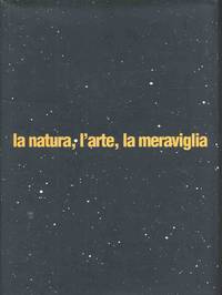 LA NATURA, L&#039;ARTE, LA MERAVIGLIA by Guadagnini W. (a cura) - 2002