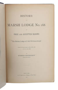 History of Marsh Lodge No. 188 of Free and Accepted Masons. The Mother-Lodge of Old...