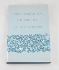 image of Sufi Symbolism: The Nurbakhsh Encyclopedia of Sufi Terminology, Vol. XV: The Terms relating to Reality, the Divine Attributes and the Sufi Path