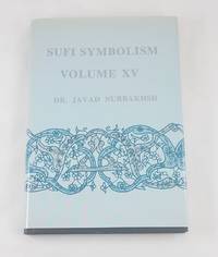 Sufi Symbolism: The Nurbakhsh Encyclopedia of Sufi Terminology, Vol. XV: The Terms relating to Reality, the Divine Attributes and the Sufi Path by Dr. Javad Nurbakhsh - 2000-01-07