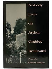 Nobody Lives on Arthur Godfrey Boulevard: Poems (American Poets Continuum Series)