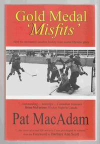 cover of Gold Medal 'Misfits' How the Unwanted Canadian Hockey Team Scored Olympic Glory