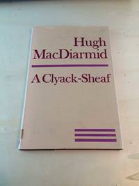 A Clyack-Sheaf by Hugh MacDiarmid - 1969