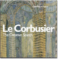 Le Corbusier--The Creative Search: The Formative Years of Charles-Edouard Jeanneret