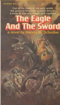 THE EAGLE AND THE SWORD by Schrieber Harvey K - 1979