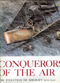 Conquerors of the Air - the Evolution of Aircraft 1903-1945 by Emde, Heiner - 1968