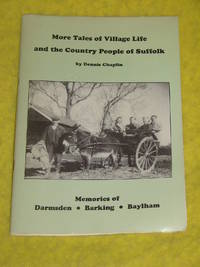 More Tales of Village Life and the Country People of Suffolk - Memories of...