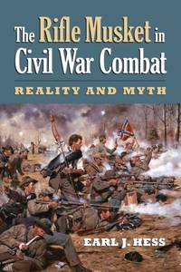 Rifle Musket in Civil War Combat: Reality and Myth