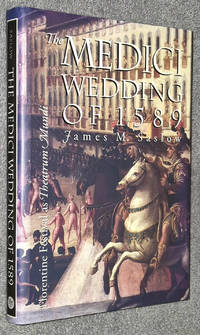 The Medici wedding of 1589 : Florentine festival as Theatrum Mundi