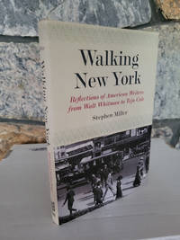 Walking New York: Reflections of American Writers from Walt Whitman to Teju Cole