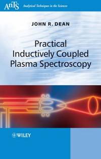 Practical Inductively Coupled Plasma Spectroscopy (Analytical Techniques in the Sciences (AnTs))