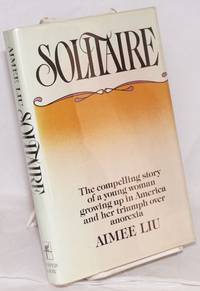 Solitaire; a narrative by Aimee Liu
- 1979
- from Bolerium Books Inc., ABAA/ILAB (SKU: 76088)