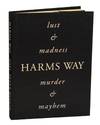 Harms Way: Lust & Madness, Murder & Mayhem