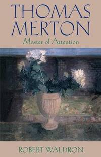 Thomas Merton: Master of Attention