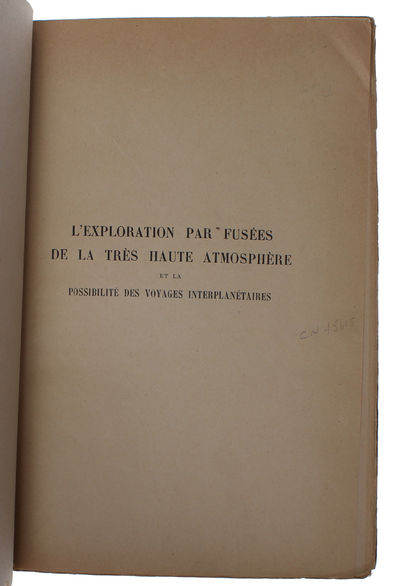 L'astronautique + L'exploration par fusées de la très haute atmosphère et la possibilité des voyages interplanétaires. Conférence faite à l'Assemblée générale de la Société Astronomique de France le 8 Juin 1927. - [FIRST TEXTBOOK ON ROCKETRY - PRESENTATION-COPY] (photo 3)