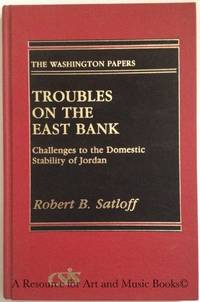 Troubles on the East Bank: Challenges to the Domestic Stability of Jordan (The Washington Papers)