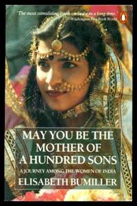 image of MAY YOU BE THE MOTHER OF A HUNDRED SONS - A Journey Among the Women of India