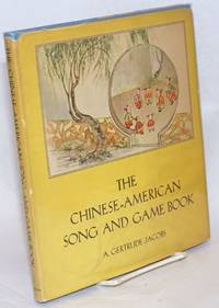 The Chinese-American song and game book; illustrations by Chao Shih Chen, music by Virginia and Richard Mather, text romanization by Ching Yi Hsu, Chinese characters by Yun Hsi