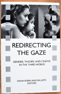 Redirecting the Gaze. Gender, Theory, and Cinema in the Third World by Editors Diana And Ira Jaffe - Paperback - 1st Edition - 1999 - from Ken Jackson (SKU: 253293)