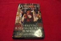 There&#039;s No Business Like Show Business : But I Wouldn&#039;t Ditch My Day Job by Mirvish, Ed - 1997