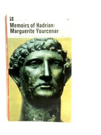 Memoirs Of Hadrian by Marguerite Yourcenar - 1966