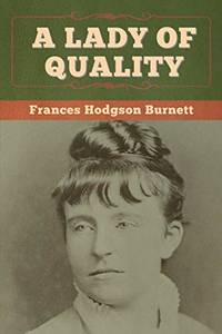 A Lady of Quality - 9781647997496 by Frances Hodgson Burnett