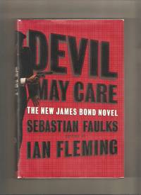 Devil May Care by Faulks, Sebastian (writing as Ian Fleming) - 2008