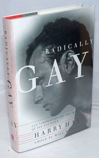 Radically Gay: gay liberation in the words of its founder by Hay, Harry, edited by Will Roscoe - 1996