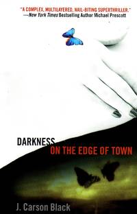 Darkness On The Edge Of Town by J. Carson Black - Hardcover - Book Club Edition - 2005 - from Ye Old Bookworm (SKU: 16069)