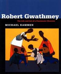 Robert Gwathmey : The Life and Art of a Passionate Observer by Michael Kammen - 1999