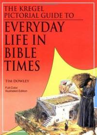 The Kregel Pictorial Guide to Everyday Life in Bible Times