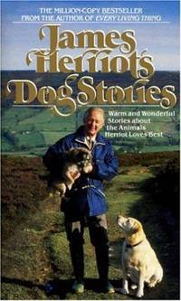 James Herriot's Dog Stories: Warm And Wonderful Stories About The Animals Herriot Loves Best