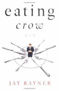 Eating Crow : A Novel