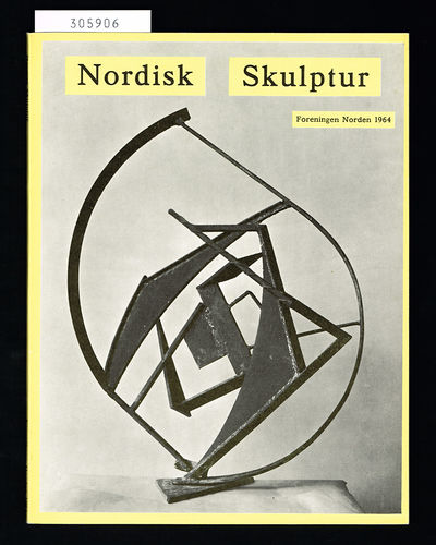 Nordisk skulptur. Foreningerne Norden / Danmark,…