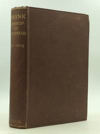 FRANK, BISHOP OF ZANZIBAR: Life of Frank Weston, D.D. 1871-1924 by H. Maynard Smith - 1926